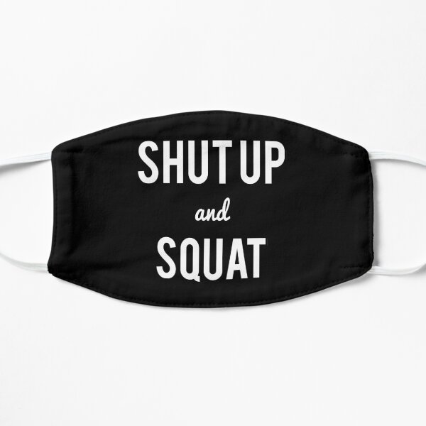 Shut Up And Squat Workout Saying Mask