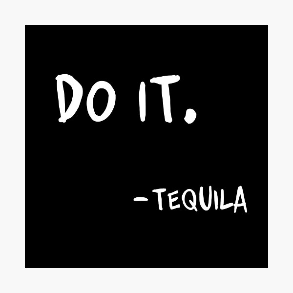 Do It Tequila | Obey Me Tequila Variant Photographic Print