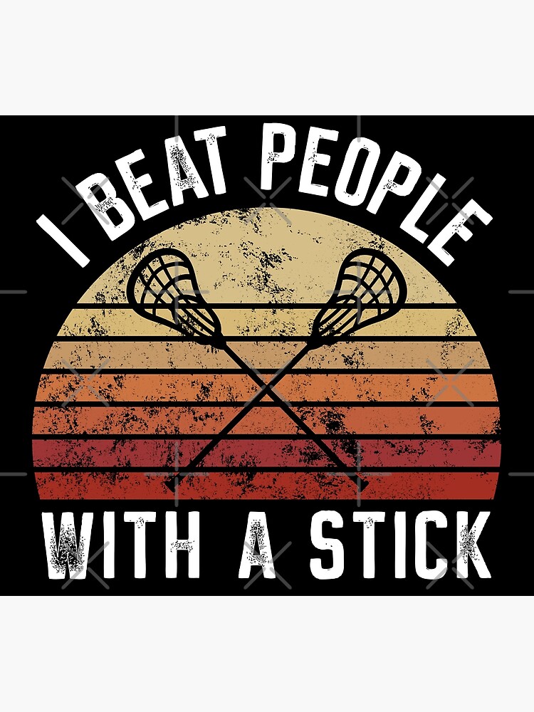 "i beat people with a stick funny lacrosse t shirt Lacrosse, Funny, Lax