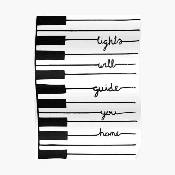 "Piano keysLights will guide you home" Poster for Sale by KikkaT