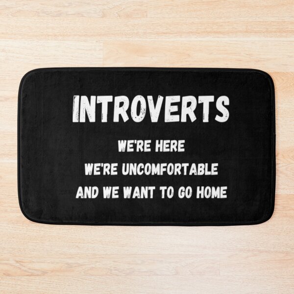 Item preview, Introverts We're Here We're Uncomfortable and We Want to Go Home designed and sold by CatMonkStudios.