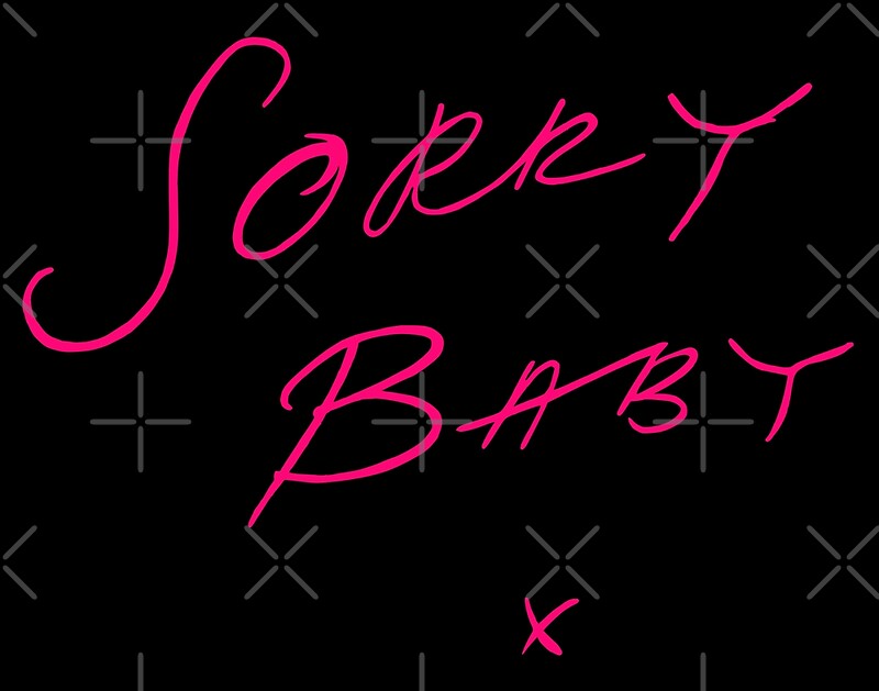 "Sorry Baby x" by FreakyFrenk Redbubble