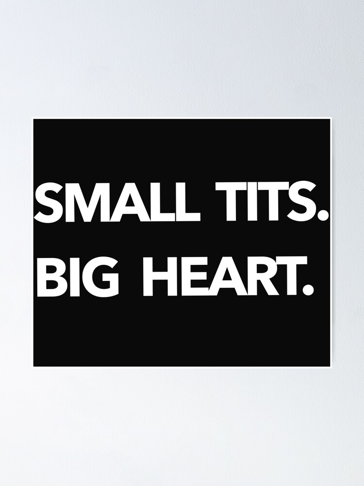 Small Tits Big Heart Shirt boobs, T-Shirt Tits, Shirt Tities T-Shirt Boobs  Breasts Funny Boobs t-shirt boobies shirt funny gift Poster for Sale by  SLV7R