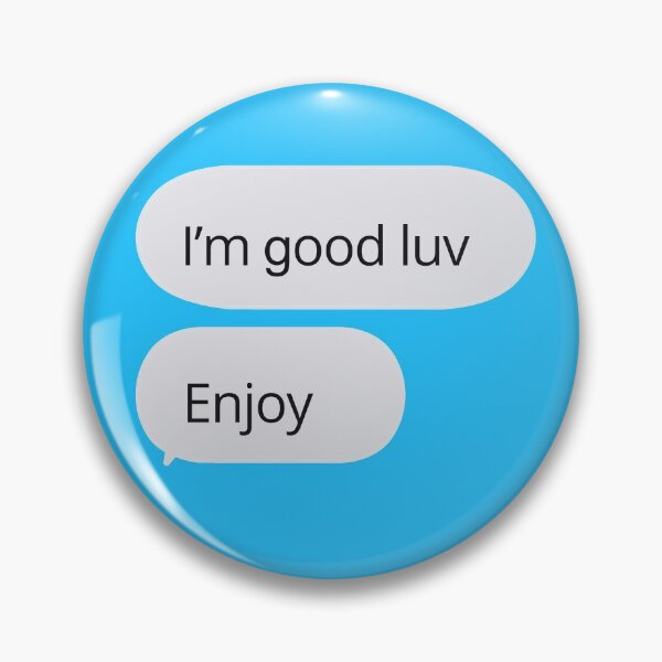 Item preview, I’m good luv, enjoy designed and sold by mensijazavcevic.