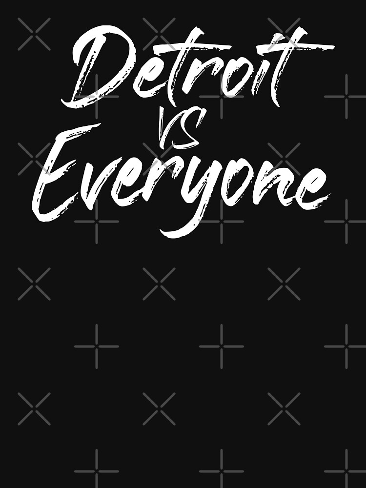 Detroit Vs Everyone T-Shirt Funny Michigan Gift Shirt Detroit Vs Everyone T-Shirt Funny Michigan Gift Shirt