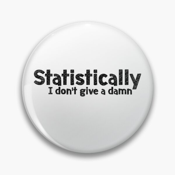 Item preview, Statistically , I don't give a damn designed and sold by EncodedShirts.