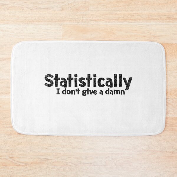 Item preview, Statistically , I don't give a damn designed and sold by EncodedShirts.