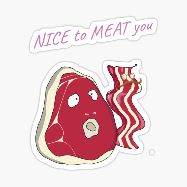 Nice to meat You Sticker
