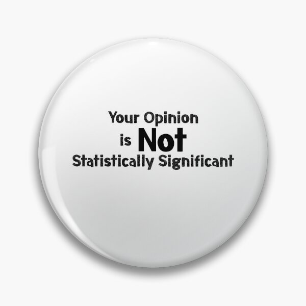 Item preview, Your Opinion is not Statistically Significant designed and sold by EncodedShirts.