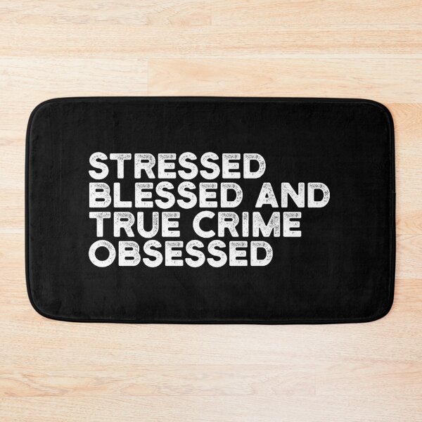 Item preview, Stressed Blessed And True Crime Obsessed designed and sold by ambaart.