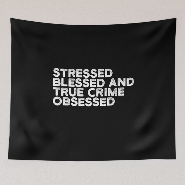 Item preview, Stressed Blessed And True Crime Obsessed designed and sold by ambaart.