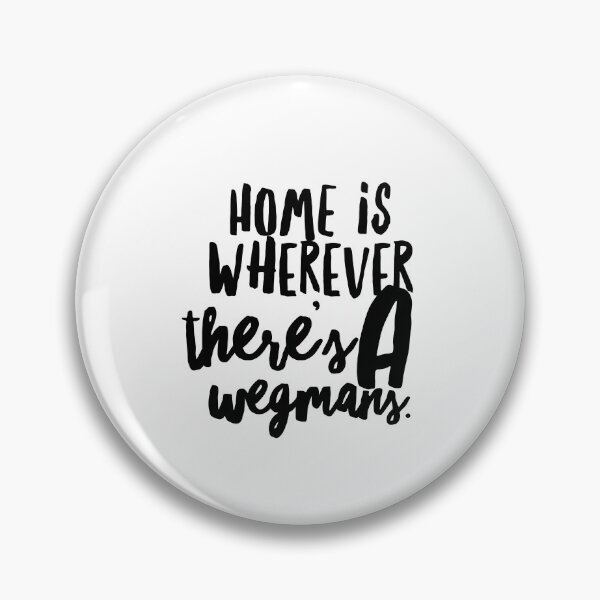 Item preview, Home is Wherever There's a Wegmans, Rochester NY designed and sold by Hope Breen.
