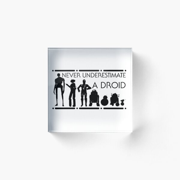Never Underestimate a Droid Acrylic Block