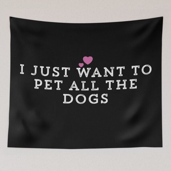 Item preview, I Just Want To Pet All The Dogs designed and sold by Ouaday.