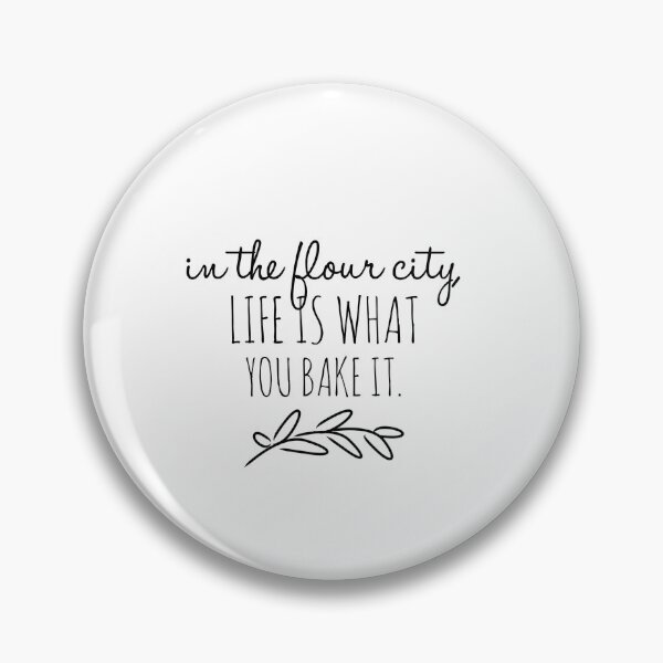 Item preview, In Flour City, Life Is What You Bake It designed and sold by Hope Breen.