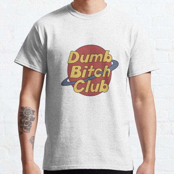 dumb bitch club" T-Shirt for Sale by | Redbubble
