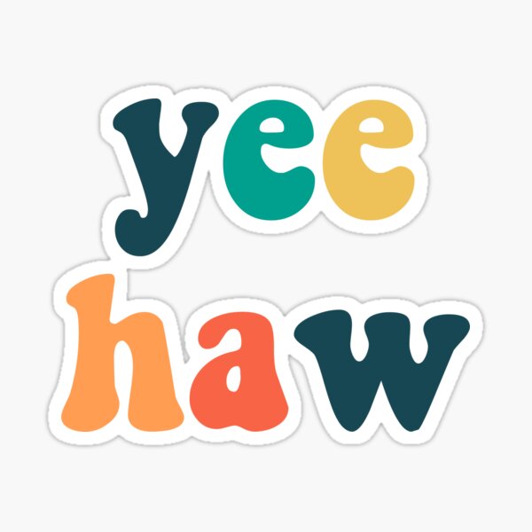 Yee Haw Stickers | Redbubble