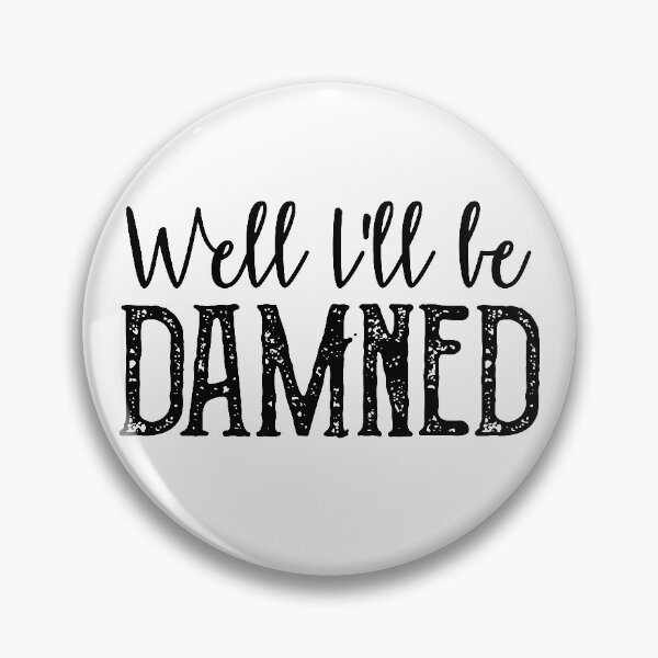 Item preview, Well I'll Be Damned designed and sold by kjanedesigns.