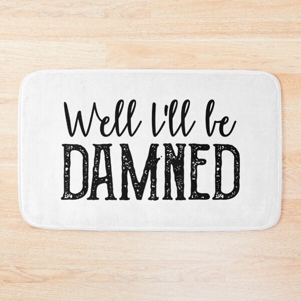 Item preview, Well I'll Be Damned designed and sold by kjanedesigns.