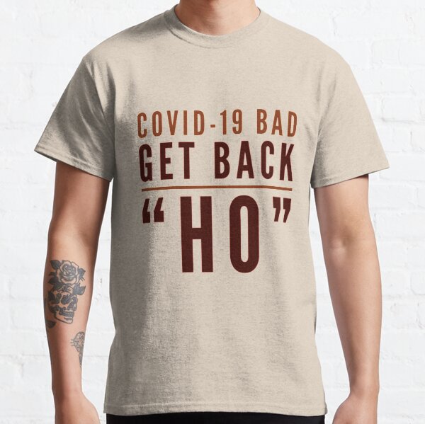Covid-19 Get Back Ho Classic T-Shirt