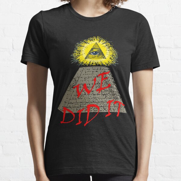 we did it (illuminati) Essential T-Shirt