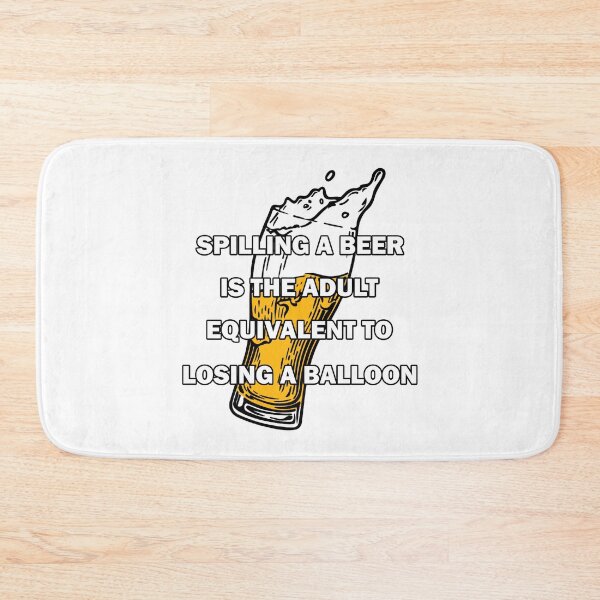 Item preview, Spilling a beer is the equivalent to losing a balloon designed and sold by Byfab.