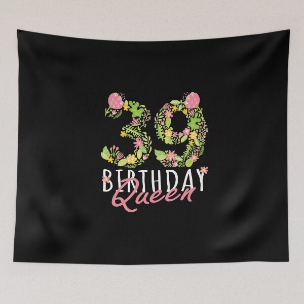 Item preview, 39th Birthday Queen 39 Years Old Woman Floral B-day Theme print designed and sold by Grabitees.