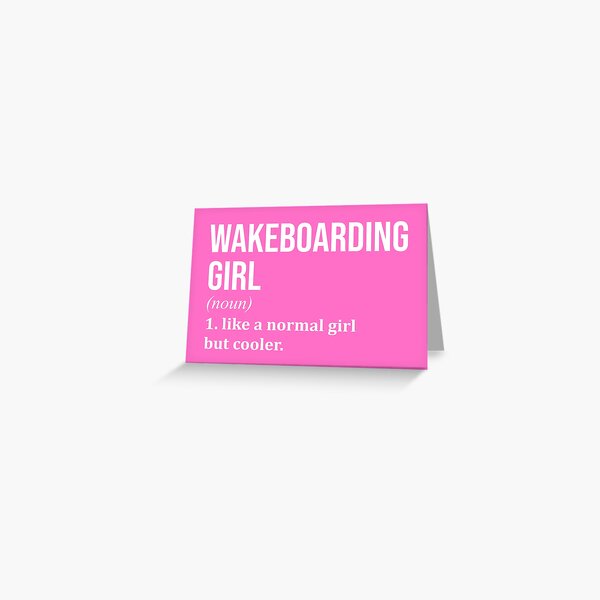 Wakeboarding Girl Funny Quote for Women Greeting Card