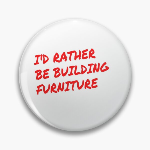 Item preview, I'd rather be building furniture designed and sold by Darksun427.