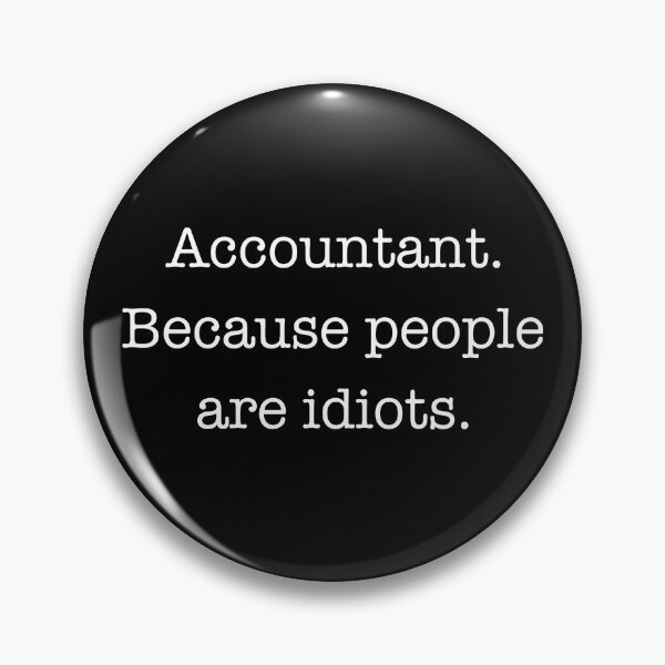 Item preview, Accountant Because People Are Idiots Funny Bookkeeper Accounting Gift designed and sold by xxBENxx.