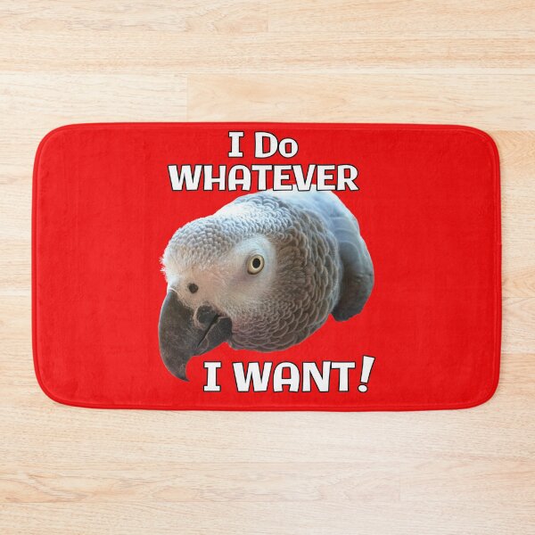 Item preview, I Do Whatever I Want! African Grey Parrot design designed and sold by einsteinparrot.