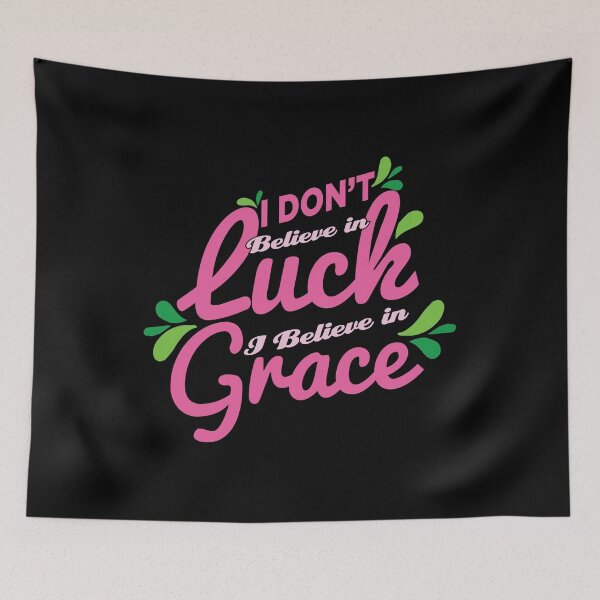 Item preview, I Don't Believe in Luck, I believe in Grace. designed and sold by Benna Dee Apparel.