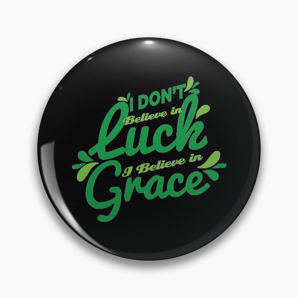 Artikelvorschau, Ich glaube nicht an Glück, ich glaube an Gnade. entworfen und verkauft von Benna Dee Apparel.