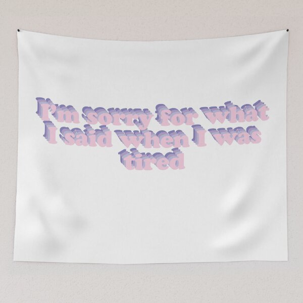 Item preview, I'm sorry for what I said when I was tired designed and sold by abbywilken.
