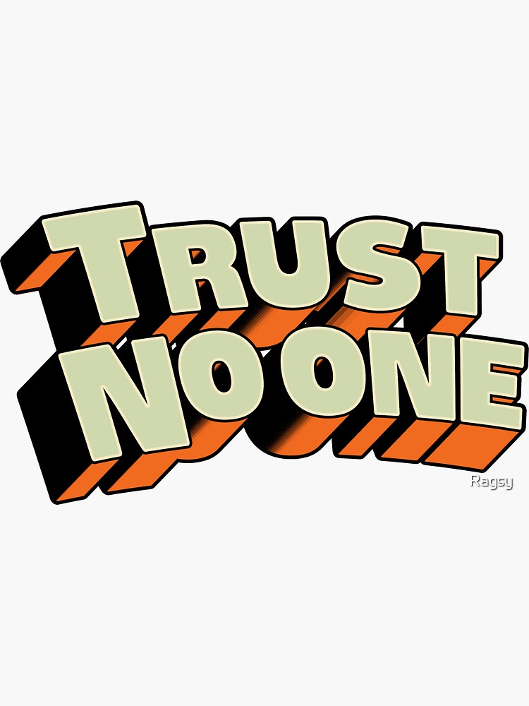 trust no one tshirt