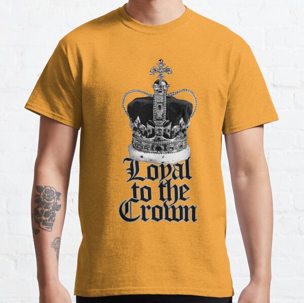 Loyal to the Crown Classic T-Shirt