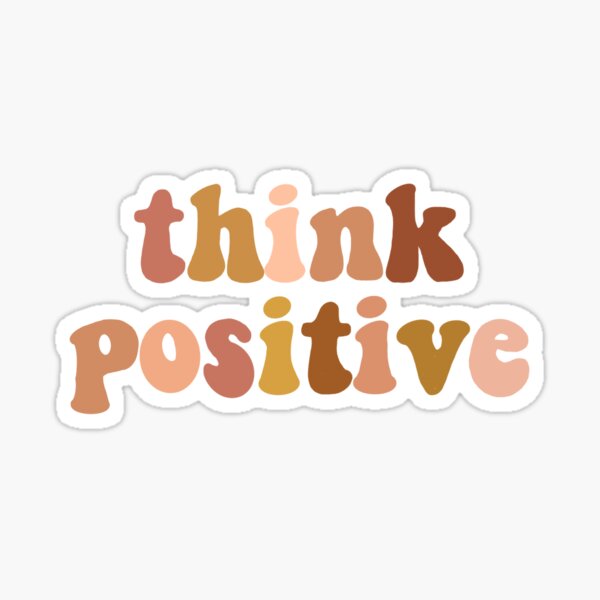 think positive Sticker for Sale by theanniecoffey