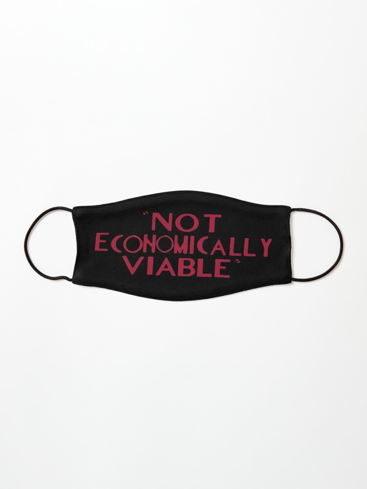 Not Economically Viable Mask By Mansemat Redbubble