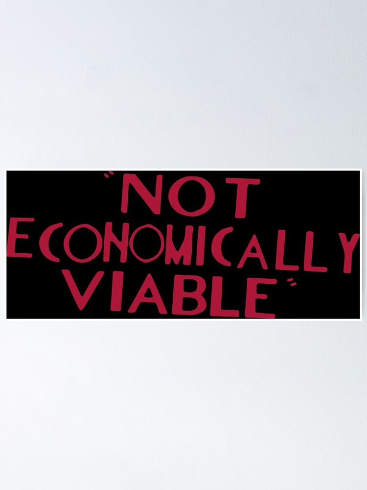 Not Economically Viable Poster By Mansemat Redbubble