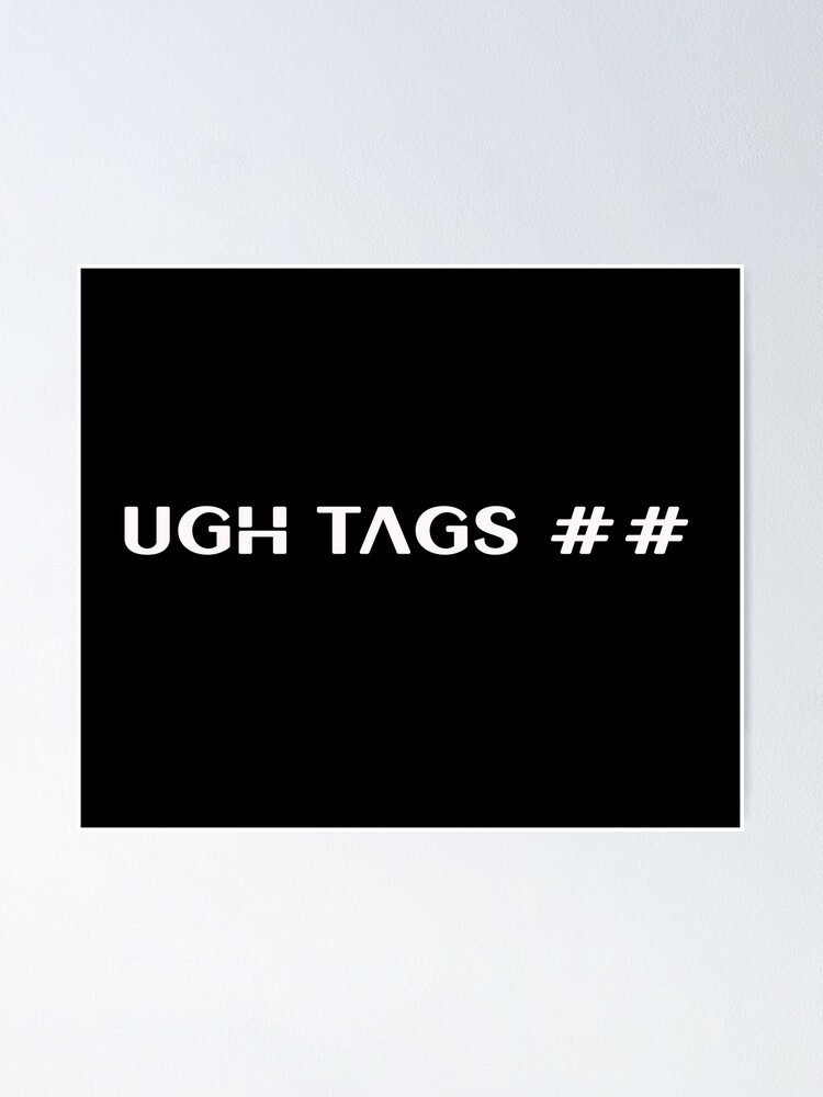 Roblox Ugh Tags Poster By T Shirt Designs Redbubble - roblox tags