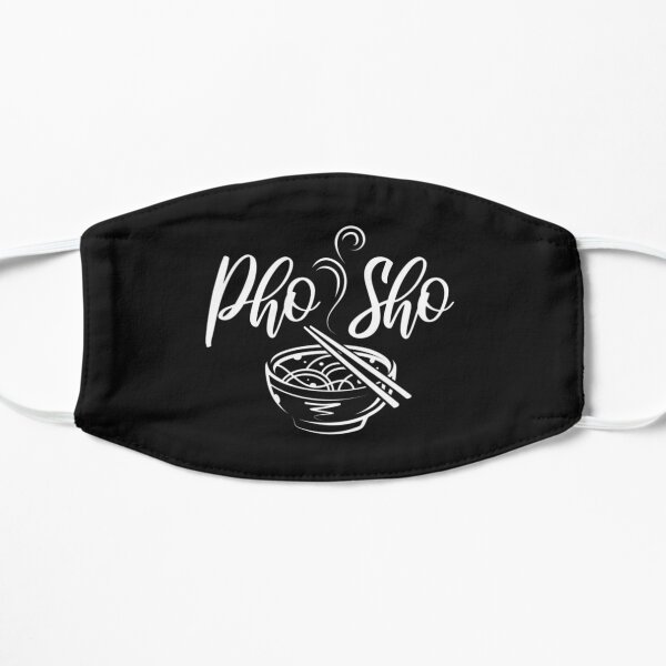 Pho Sho Funny - funny saying vietnamese soup Flat Mask