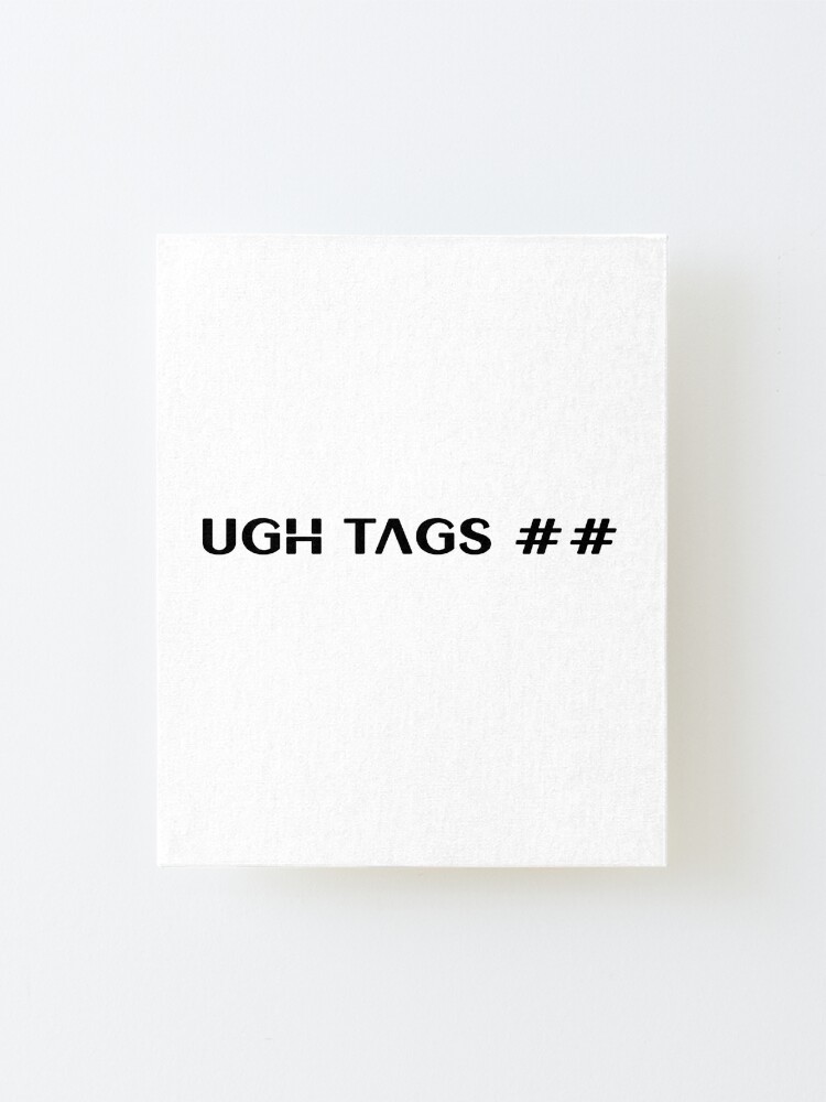 Roblox Ugh Tags Mounted Print By T Shirt Designs Redbubble - products tagged roblox artishup