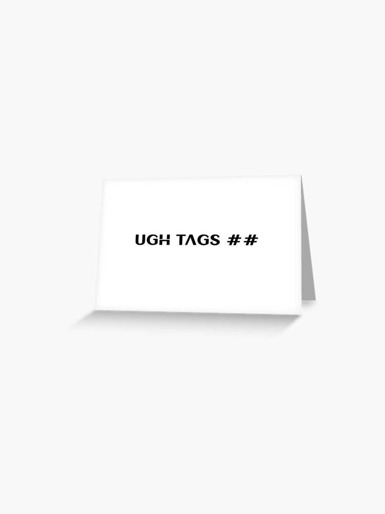 Roblox Ugh Tags Greeting Card By T Shirt Designs Redbubble - roblox t shirt greeting card