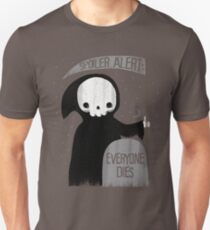 SPOILER ALERT: EVERYONE DIES Unisex T-Shirt