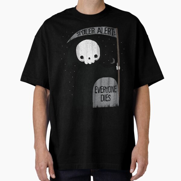 Item preview, SPOILER ALERT:  EVERYONE DIES designed and sold by BeanePod.