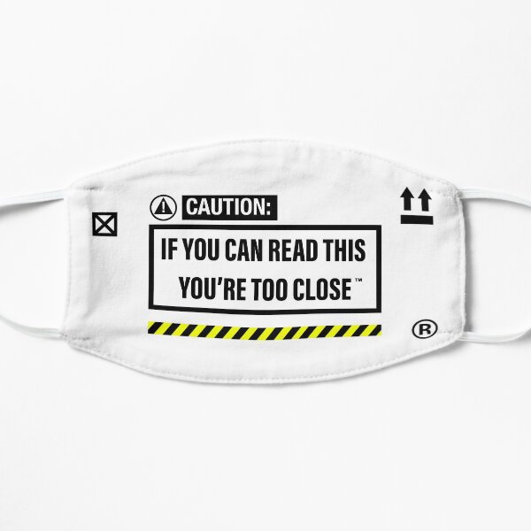 If You Can Read This You're Too Close - White Flat Mask
