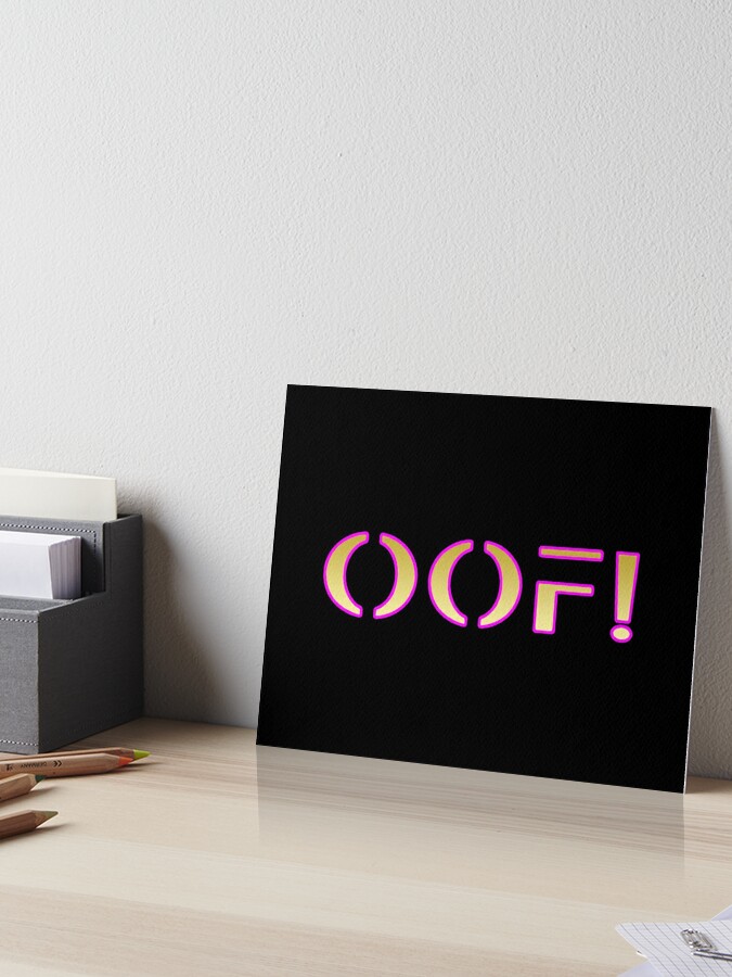 Oof Roblox Games Art Board Print By T Shirt Designs Redbubble - roblox office decal id roblox download