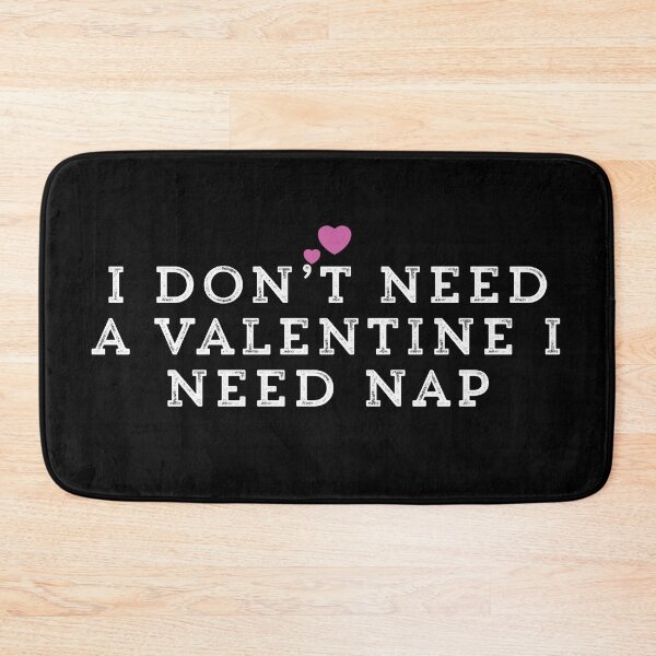 Item preview, I Don’t Need A Valentine I Need Nap designed and sold by Ouaday.