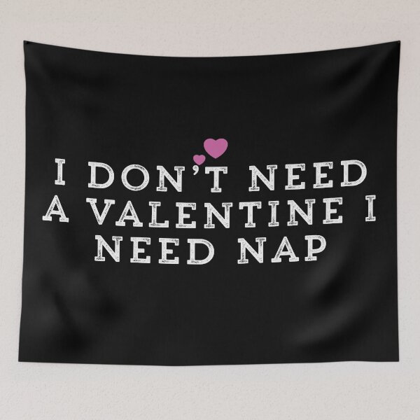Item preview, I Don’t Need A Valentine I Need Nap designed and sold by Ouaday.