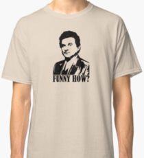 Goodfellas Joe Pesci Funny How? Tshirt Classic T-Shirt